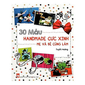 30 Mẫu Handmade Cực Xinh Mẹ Và Bé Cùng Làm