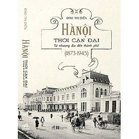 HÀ NỘI THỜI CẬN ĐẠI – Đào Thị Diến – Nhã Nam – NXB Hà Nội