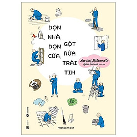 Dọn Nhà, Dọn Cửa, Gột Rửa Trái Tim (Tái Bản)