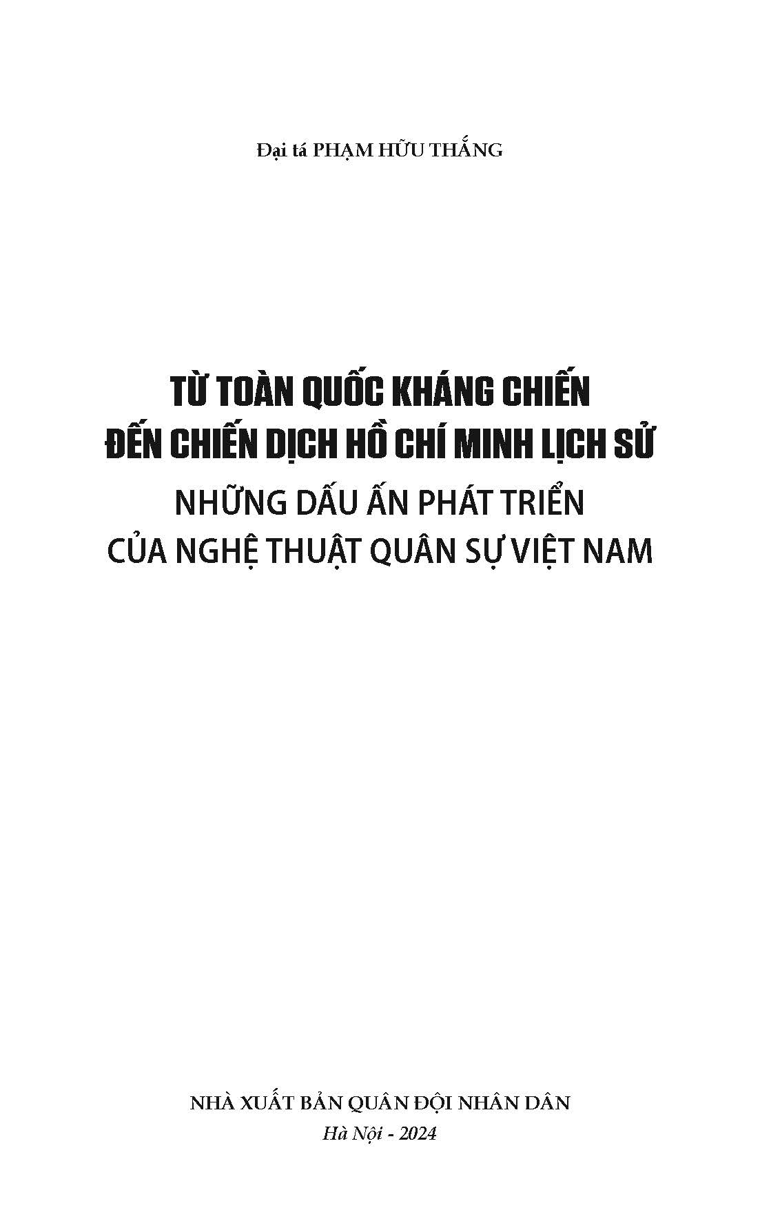 Từ Toàn Quốc Kháng Chiến Đến Chiến Dịch Hồ Chí Minh Lịch Sử - Những Dấu Ấn Phát Triển Của Nghệ Thuật Quân Sự Việt Nam