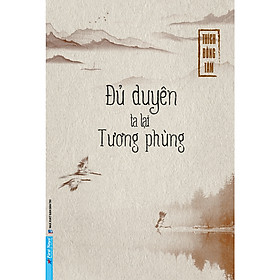 Sách Triết Học Hay: Đủ Duyên Ta Lại Tương Phùng