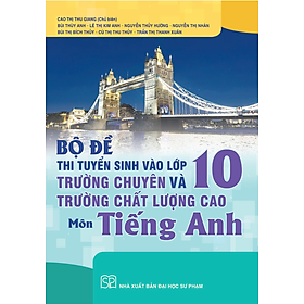 Sách - Bộ đề thi tuyển sinh vào lớp 10 trường chuyên và trường chất lượng cao môn tiếng Anh