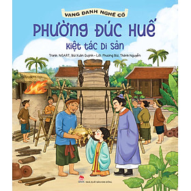 Vang Danh Nghề Cổ: Phường Đúc Huế - Kiệt Tác Di Sản