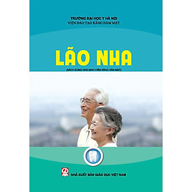 Lão nha (Sách dùng cho sinh viên Răng hàm mặt)