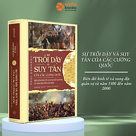 Sự Trỗi Dậy Và Suy Tàn Của Các Cường Quốc (Paul Kennedy)