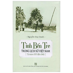 Tỉnh Bến Tre Trong Lịch Sử Việt Nam Từ Năm 1757 Đến 1945