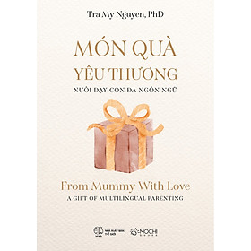 Sách - Món quà yêu thương: Nuôi dạy con đa ngôn ngữ