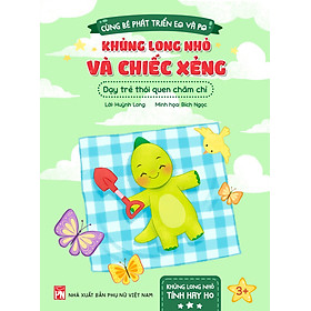 CÙNG BÉ PHÁT TRIỂN EG VÀ PG : KHỦNG LONG NHỎ VÀ CHIẾC XẺNG