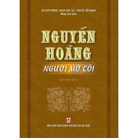 Nguyễn Hoàng - Người mở cõi ( Xuất bản lần thứ ba)