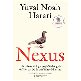 NEXUS - Lược Sử Của Những Mạng Lưới Thông Tin Từ Thời Đại Đồ Đá Đến Trí Tuệ Nhân Tạo