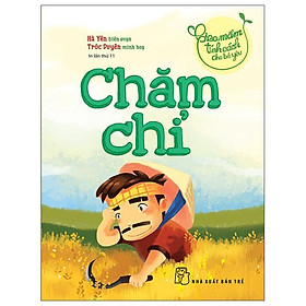 Gieo Mầm Tính Cách Cho Bé Yêu - Chăm Chỉ (2022)