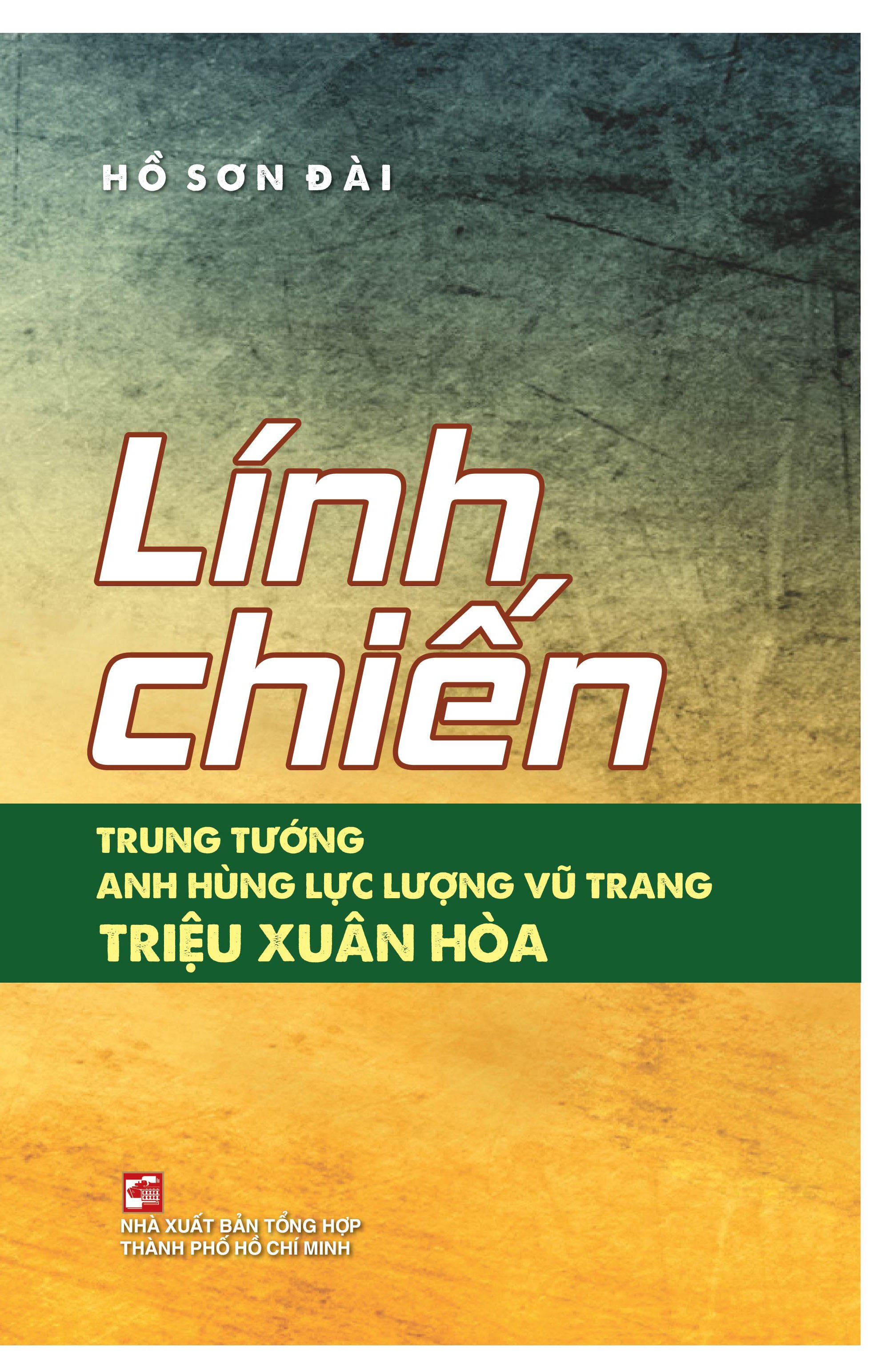 Lính Chiến - Trung Tướng - Anh Hùng Lực Lượng Vũ Trang Triệu Xuân Hòa