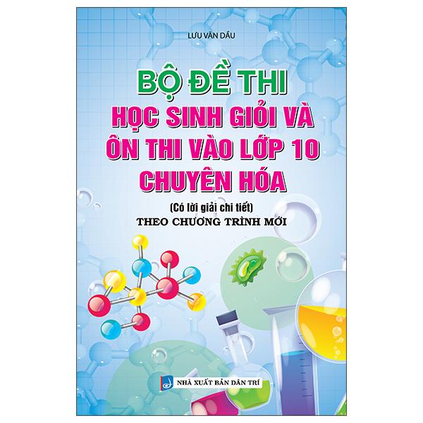 Sách - Bộ Đề Thi Học Sinh Giỏi Và Ôn Thi Vào Lớp 10 Chuyên Hóa