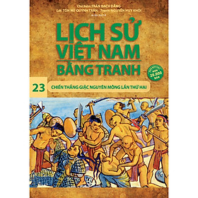 Lịch Sử Việt Nam Bằng Tranh Tập 23 - Chiến Thắng Giặc Nguyên Mông Lần Thứ Hai