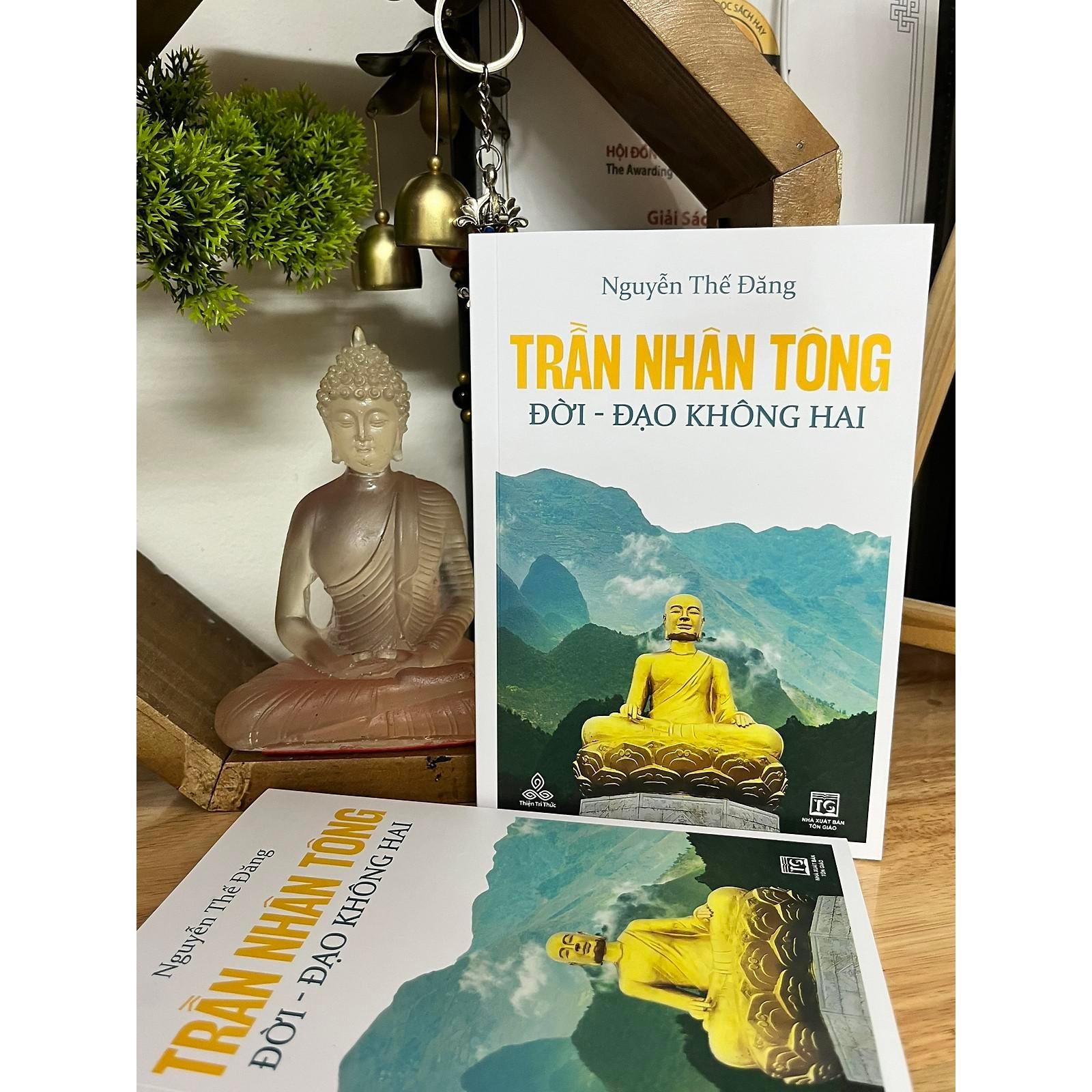 Sách - Trần Nhân Tông, Đời - Đạo Không Hai - Đương Đạo Nguyễn Thế Đăng - Thiện Tri Thức