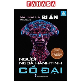 Sách - Mãi Mãi Là Bí Ẩn - Những Hiện Tượng Siêu Nhiên Và Kỳ Bí Trên Khắp Thế Giới - Người Ngoài Hành Tinh Cổ Đại