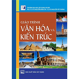 Sách - Giáo Trình Văn Hóa Và Kiến Trúc - NXB Xây Dựng