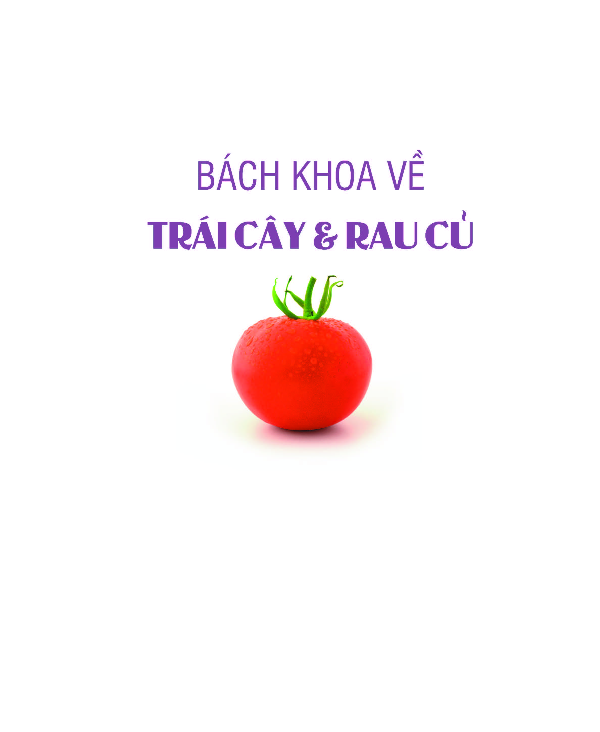 Bách Khoa Về Trái Cây Và Rau Củ (Bìa cứng - In màu)