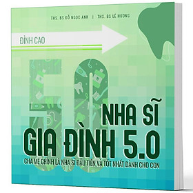 Nha Sĩ Gia Đình 5.0 (Bìa Cứng - Sách Màu)