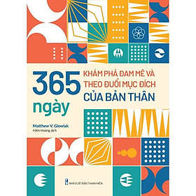 365 Ngày Khám Phá Đam Mê Và Theo Đuổi Mục Đích Của Bản Thân - Bản Quyền