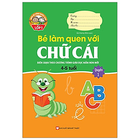 Giúp Bé Vững Bước Vào Lớp 1 - Bé Làm Quen Với Chữ Cái: Quyển 1 (4-5 Tuổi)