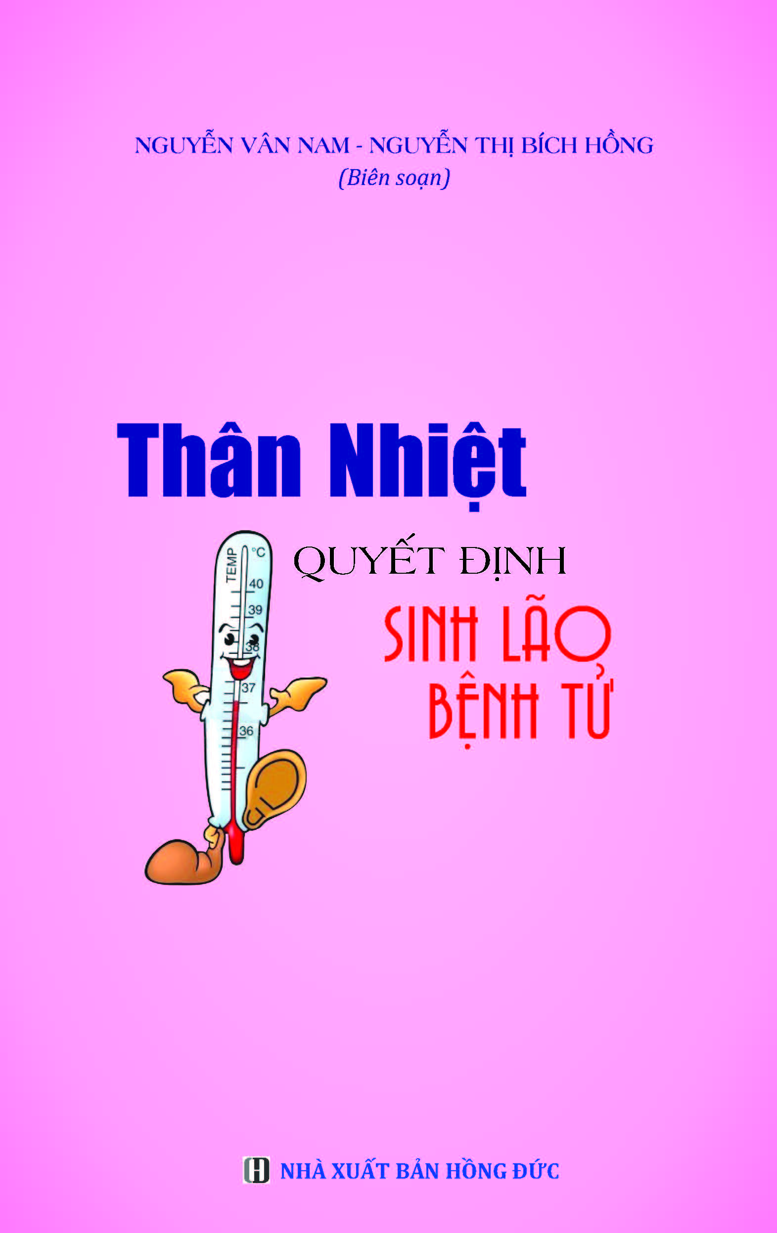 Thân Nhiệt Quyết Định Sinh, Lão, Bệnh, Tử (Khi bạn đau bệnh hãy thử Đo Thân Nhiệt; Phía sau bệnh tật của bạn là Chứng Hạ Thân Nhiệt; Chỉ cần Kiểm Soát Được Thân Nhiệt thì có thể kiểm soát được bệnh tật)