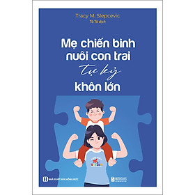 Mẹ chiến binh nuôi con trai tự kỷ khôn lớn