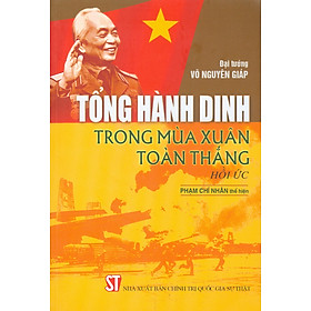 Tổng Hành Dinh Trong Mùa Xuân Toàn Thắng (Hồi Ức)
