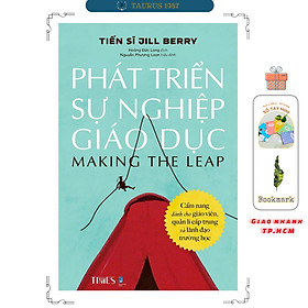 PHÁT TRIỂN SỰ NGHIỆP GIÁO DỤC - Cẩm nang dành cho giáo viên, quản lí cấp trung và lãnh đạo trường họ