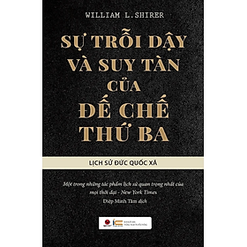 Sự Trỗi Dạy Và Suy Tàn Của Đế Chế Thứ 3 (Tái Bản)