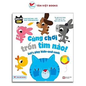 Sách- Cùng Chơi Trốn Tìm Nào - Song Ngữ English Zoo - Tân Việt Books