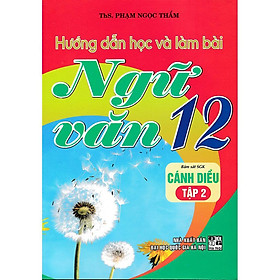 Sách - Hướng Dẫn Học Và Làm Bài Ngữ Văn Lớp 12 - Tập 2 - Bám Sát SGK Cánh Diều - Hồng Ân