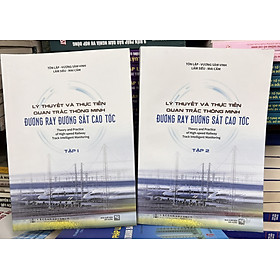 (Bộ 2 tập) LÝ THUYẾT VÀ THỰC TIỄN QUAN TRẮC THÔNG MINH ĐƯỜNG RAY ĐƯỜNG SẮT CAO TỐC