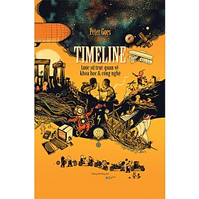 Timeline: Lược Sử Trực Quan Về Khoa Học Và Công Nghệ - Bìa Cứng