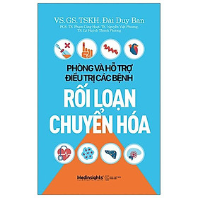 Phòng Và Hỗ Trợ Điều Trị Các Bệnh Rối Loạn Chuyển Hóa