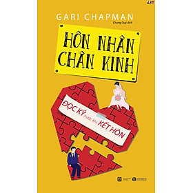 (Tái Bản 2022) HÔN NHÂN CHÂN KINH– Gari Chapman – Chung Quý dịch- Thái Hà - NXB Lao Động