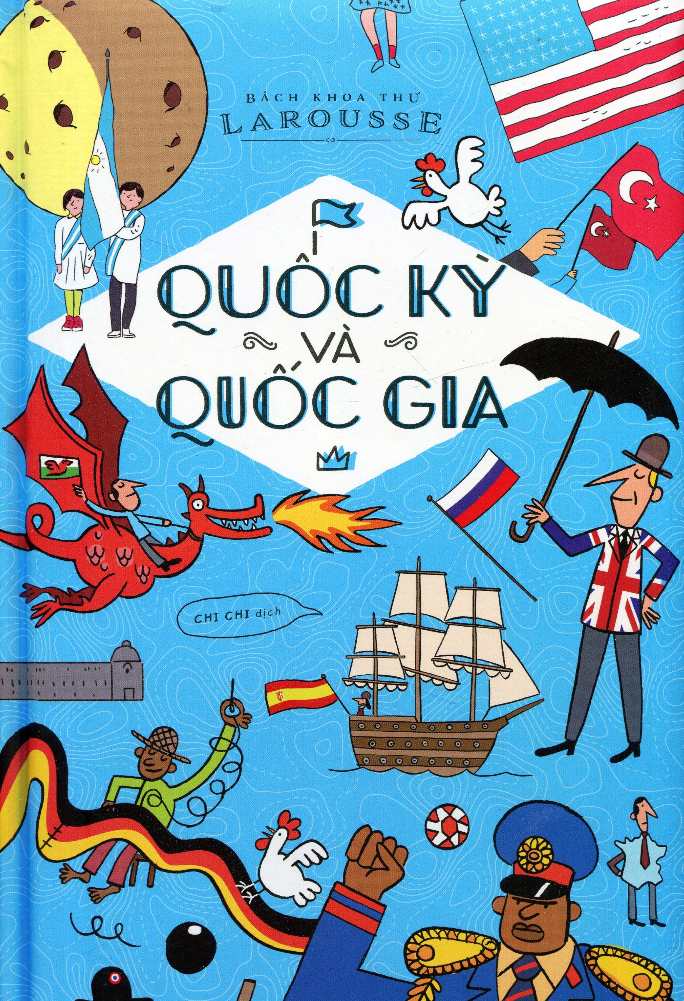 Quốc Kỳ Và Quốc Gia - Bách Khoa Thư Larousse (Tái Bản 2020)