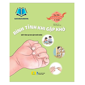 Sách - Bình tĩnh khi gặp khó khăn - Phát Triển Giác Quan Và Cảm Xúc 3 - 6 Tuổi