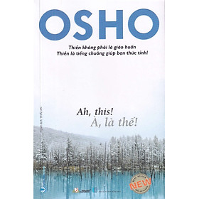 OSHO - À , LÀ THẾ !