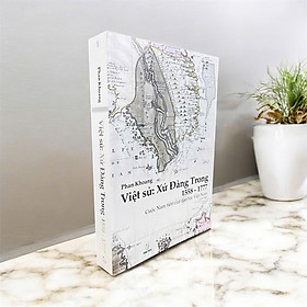 Việt Sử: Xứ Đàng Trong 1558 - 1777- Cuộc Nam tiến của dân tộc Việt Nam