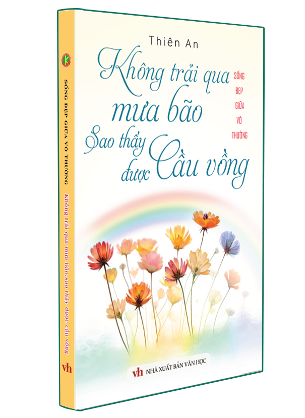 Sách - Không Trải Qua Mưa Bão Sao Thấy Được Cầu Vồng - Sống Đẹp Giữa Đời Vô Thường