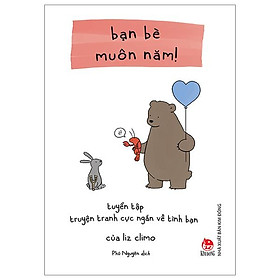 Bạn Bè Muôn Năm! - Tuyển Tập Truyện Tranh Cực Ngắn Về Tình Bạn Của Liz Climo (Tái Bản 2023)