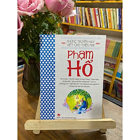 Những truyện hay viết cho thiếu nhi - Phạm Hổ