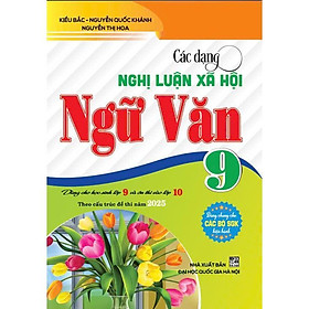 Sách - Các Dạng Nghị Luận Xã Hội Ngữ Văn 9 - Dành Cho Học Sinh Lớp 9 Vào Lớp 10 Theo Cấu Trúc Đề Thi Năm 2025 - Hồng Ân
