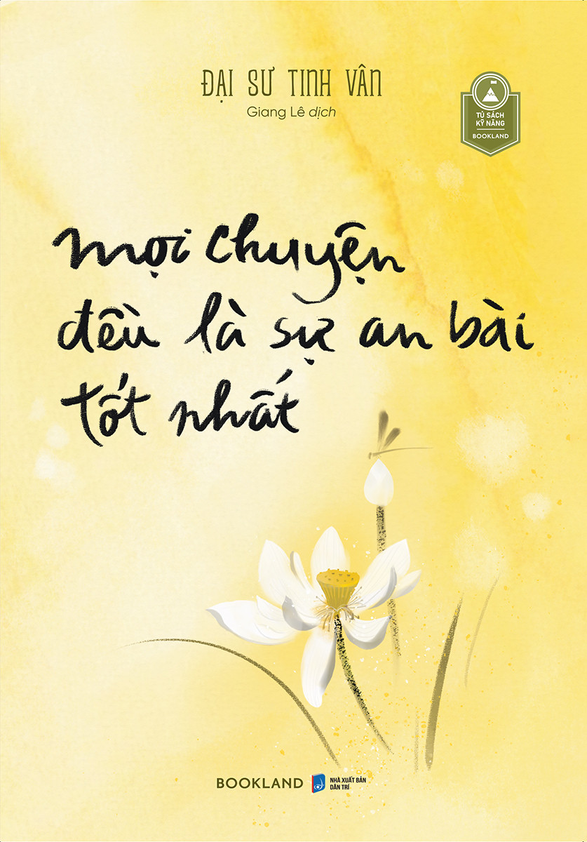 Mọi Chuyện Đều Là Sự An Bài Tốt Nhất - Đại Sư Tinh Vân - Giang Lê dịch - (bìa mềm)