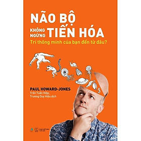 Sách  Não Bộ Không Ngừng Tiến Hóa - Skybooks - BẢN QUYỀN