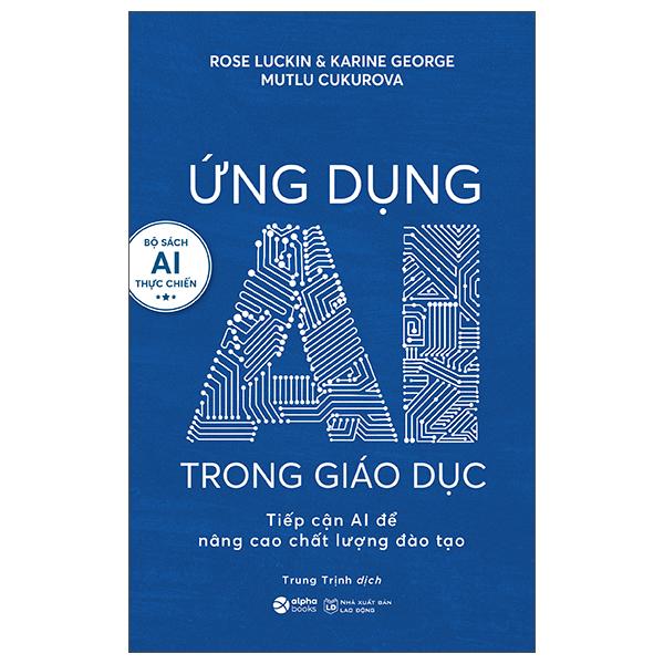 Sách - Ứng Dụng AI Trong Giáo Dục - Tiếp Cận AI Để Nâng Cao Chất Lượng Đào Tạo