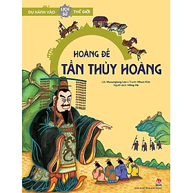 Du Hành Vào Lịch Sử Thế Giới – Hoàng Đế Tần Thủy Hoàng
