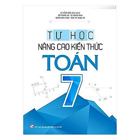 Tự Học - Nâng Cao Kiến Thức Toán 7 - Bản Quyền