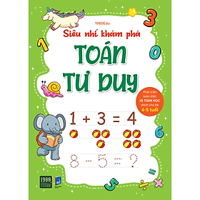 Siêu Nhí Khám Phá: Toán Tư Duy - Phát Triển Toàn Diện IQ Toán Học Dành Cho Bé Từ 4 - 5 Tuổi